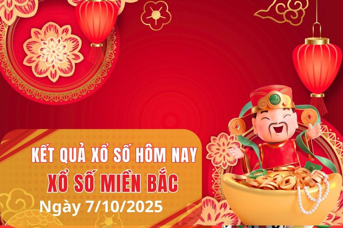 Dự đoán XSMB 7/10/2025 (Thứ 3), soi cầu Xổ Số Miền Bắc 07-10-2025 chính xác